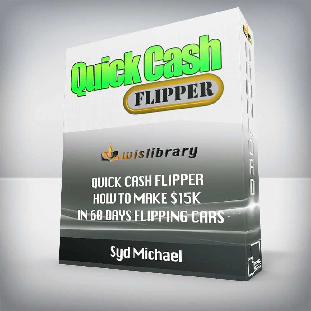 Syd Michael – Quick Cash Flipper How to Make $15k in 60 Days Flipping Cars