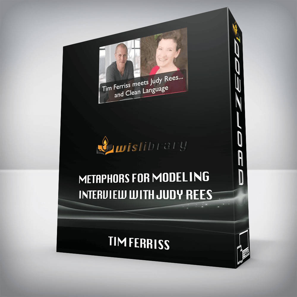 Tim Ferriss – Metaphors For Modeling Interview With Judy Rees
