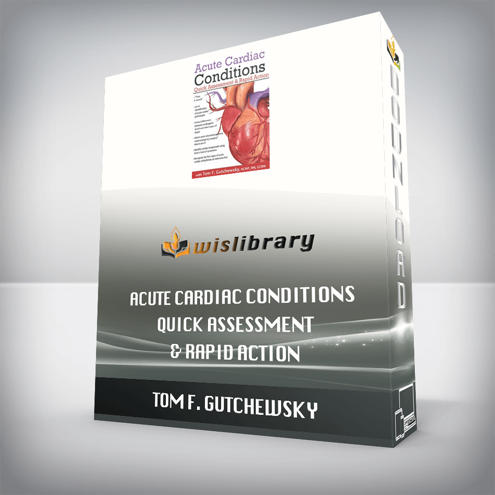 Tom F. Gutchewsky – Acute Cardiac Conditions – Quick Assessment & Rapid Action