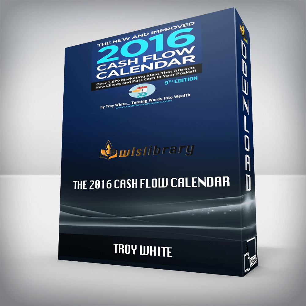 Troy White – The 2016 Cash Flow Calendar