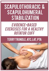 Terry Trundle - Scapulothoracic & Scapulohumeral Stabilization - Evidence-Based Exercises for a Healthy Rotator Cuff