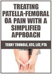 Terry Trundle - Treating Patella-Femoral OA Pain with a Simplified Approach