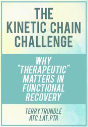 Terry Trundle - The Kinetic Chain Challenge - Why Therapeutic Matters in Functional Recovery