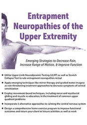 Susan Stralka - Entrapment Neuropathies of the Upper Extremity - Emerging Strategies to Decrease Pain, Increase Range of Motion, & Improve Function