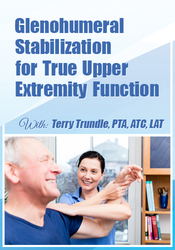 Terry Trundle - Glenohumeral Stabilization For True Upper Extremity Function