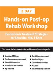 Terry Rzepkowski - Post-op Rehab Workshop - Evaluation & Treatment Strategies for Shoulder, Hip, & Knee