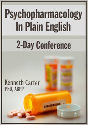 Kenneth Carter - Psychopharmacology in Plain English - 2-Day Conference