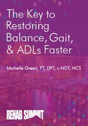 Michelle Green - The Key to Restoring Balance, Gait, & ADLs Faster