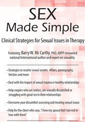 Barry W McCarthy - Sex Made Simple - Clinical Strategies for Sexual Issues in Therapy