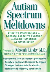 Deborah Lipsky - Autism Spectrum Meltdowns - Effective Interventions for Sensory, Executive Function and Social-Emotional Communication