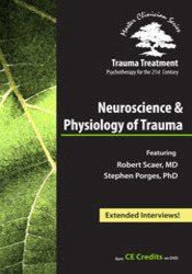 Linda Curran, Robert Scaer, Stephen Porges - Neuroscience & Physiology of Trauma - Trauma Treatment - Psychotherapy for the 21st Century