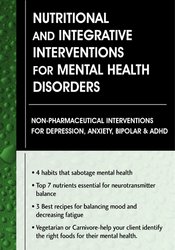 Leslie Korn - Nutritional and Integrative Interventions for Mental Health Disorders - Non-Pharmaceutical Interventions for Depression, Anxiety, Bipolar & ADHD