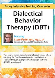 Lane Pederson - Dialectical Behavior Therapy (DBT) - 4-day Intensive Certification Training Course