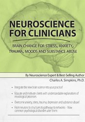 Charles A Simpkins - Neuroscience for Clinicians - Brain Change for Stress, Anxiety, Trauma, Moods and Substance Abuse