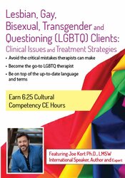 Joe Kort - Lesbian, Gay, Bisexual, Transgender and Questioning (LGBTQ) Clients - Clinical Issues and Treatment Strategies