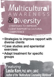 Leslie Korn - Multicultural Awareness & Diversity - Strategies to Improve Client Rapport & Cultural Competence