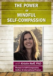 Kristin Neff - The Power of Mindful Self-Compassion