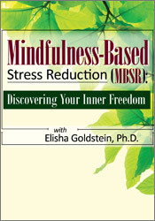 Elisha Goldstein - Mindfulness-Based Stress Reduction (MBSR) - Discovering Your Inner Freedom with Elisha Goldstein, Ph.D.