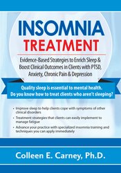 Colleen E. Carney - Insomnia Treatment - Evidence-Based Strategies to Enrich Sleep & Boost Clinical Outcomes in Clients with PTSD, Anxiety, Chronic Pain & Depression