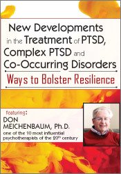 Donald Meichenbaum - New Developments in the Treatment of PTSD, Complex PTSD and Co-Occurring Disorders - Ways to Bolster Resilience