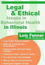 Lois Fenner - Legal and Ethical Issues in Behavioral Health in Illinois