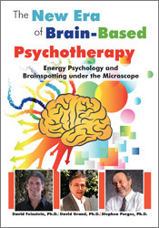 David Feinstein, David Grand, Stephen Porges - Energy Psychology and Brainspotting under the Microscope - The New Era of Brain-Based Psychotherapy