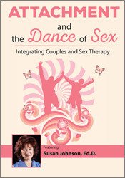 Susan Johnson - Attachment and the Dance of Sex - Integrating Couples and Sex Therapy