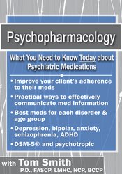 Tom Smith - Psychopharmacology - What You Need to Know Today about Psychiatric Medications