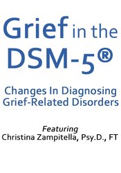 Christina Zampitella - Grief in the DSM-5® - Changes in Diagnosing Grief-Related Disorders