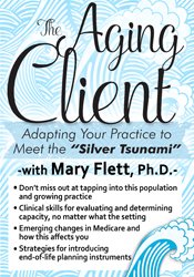 Mary Flett - The Aging Client - Adapting Your Practice to Meet the Silver Tsunami