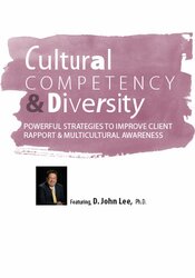 David John Lee - Cultural Competency & Diversity - Powerful Strategies to Improve Client Rapport & Multicultural Awareness