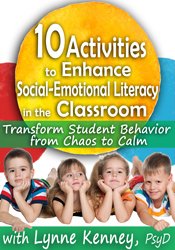 Lynne Kenney - 10 Activities to Enhance Social-Emotional Literacy in the Classroom - Transform Student Behavior from Chaos to Calm