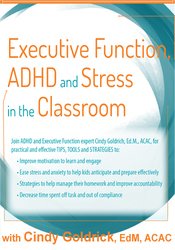 Cindy Goldrich - Executive Function, ADHD and Stress in the Classroom