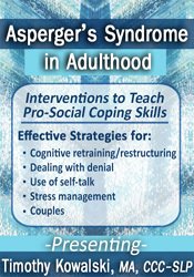 Timothy Kowalski - Asperger's Syndrome in Adulthood - Interventions to Teach Pro-Social Coping Skills