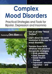 Chris Aiken - Complex Mood Disorders - Practical Strategies and Tools for Bipolar, Depression and Insomnia