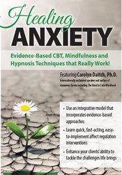Carolyn Daitch - Healing Anxiety - Evidence-Based CBT, Mindfulness and Hypnosis Techniques that Really Work!