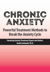 David Carbonell - Chronic Anxiety - Powerful Treatment Methods to Break the Anxiety Cycle