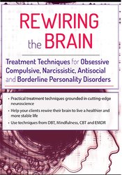 Kristina Hallett - Rewiring the Brain - Treatment Techniques for Obsessive Compulsive, Narcissistic, Antisocial, and Borderline Personality Disorders