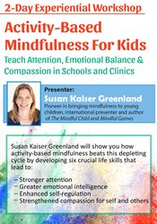 Susan Kaiser Greenland - 2-Day Experiential Workshop - Activity-Based Mindfulness for Kids