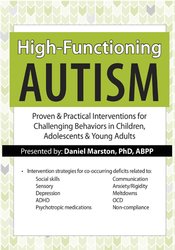 Daniel Marston - High-Functioning Autism - Proven & Practical Interventions for Challenging Behaviors in Children, Adolescents & Young Adults