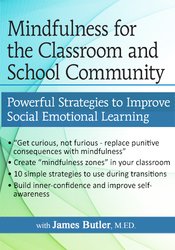 James Butler - Mindfulness for The Classroom and School Community - Powerful Strategies for Social Emotional Learning