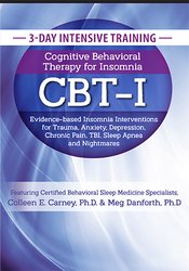 Meg Danforth, Colleen E. Carney - 3-Day Intensive Training - Cognitive Behavioral Therapy for Insomnia (CBT-I) - Evidence-based Insomnia Interventions for Trauma, Anxiety, Depression, Chronic Pain, TBI, Sleep Apnea and Nightmares