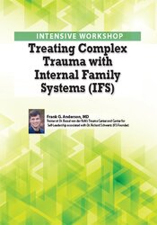 Frank Anderson - 2-Day Intensive Workshop - Treating Complex Trauma with Internal Family Systems (IFS)