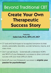 Galen Cole - Beyond Traditional CBT - Create your own Therapeutic Success Story