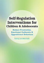 Laura Ehlert - Self-Regulation Interventions for Children & Adolescents - Reduce Frustration, Emotional Outbursts & Oppositional Behaviors
