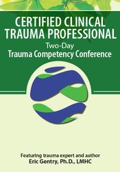 J. Eric Gentry - Certified Clinical Trauma Professional - Two-Day Trauma Competency Conference