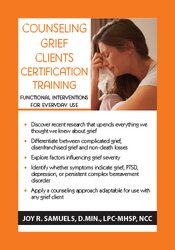 Joy R. Samuels - Counseling Grief Clients Certification Training - Functional Interventions for Everyday Use