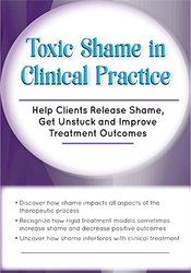 Patti Ashley - Toxic Shame in Clinical Practice - Help Clients Release Shame, Get Unstuck and Improve Treatment Outcomes