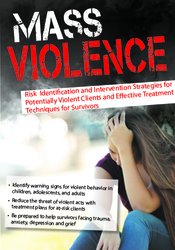 Kathryn Seifert - Mass Violence - Risk Identification and Intervention Strategies for Potentially Violent Clients and Effective Treatment Techniques for Survivors