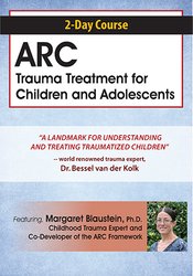 Margaret Blaustein - 2-Day Course - ARC Trauma Treatment For Children and Adolescents